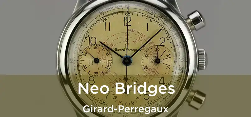  Neo Bridges Girard-Perregaux
